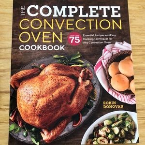 NEW The Complete Convection Oven Cookbook-More than 75 Essential Recipes